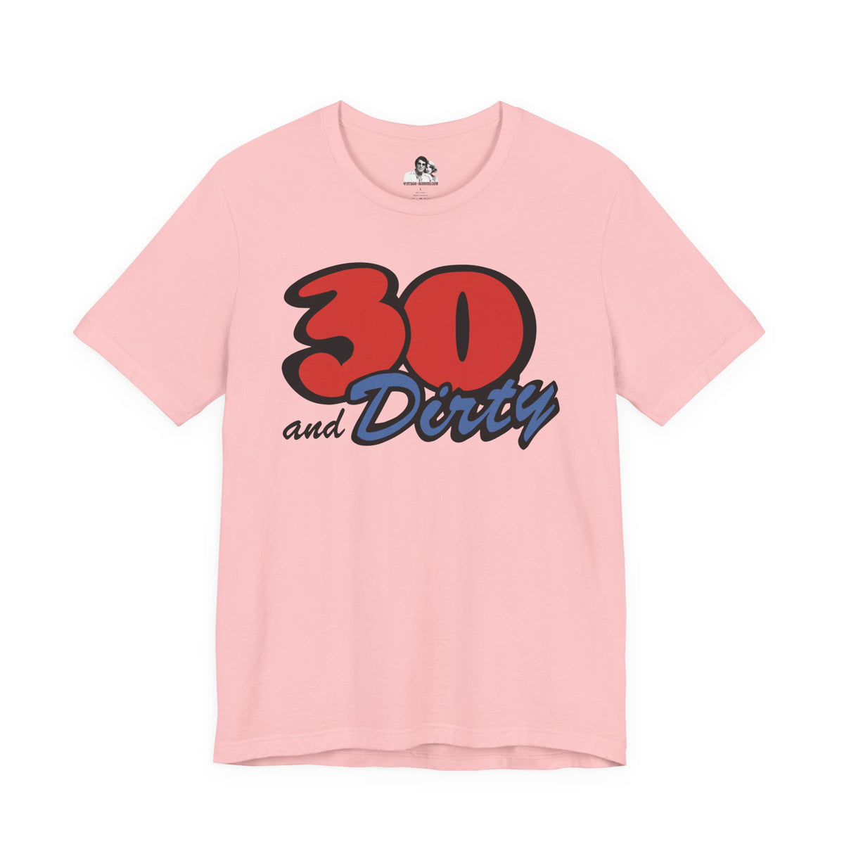 30 and Dirty Light T-Shirt