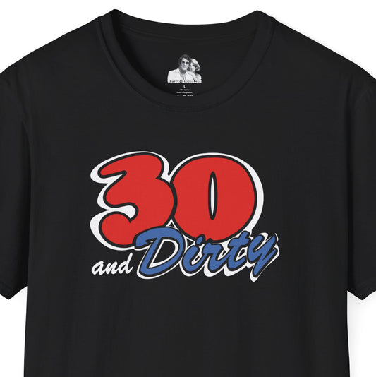 30 and Dirty Dark T-Shirt