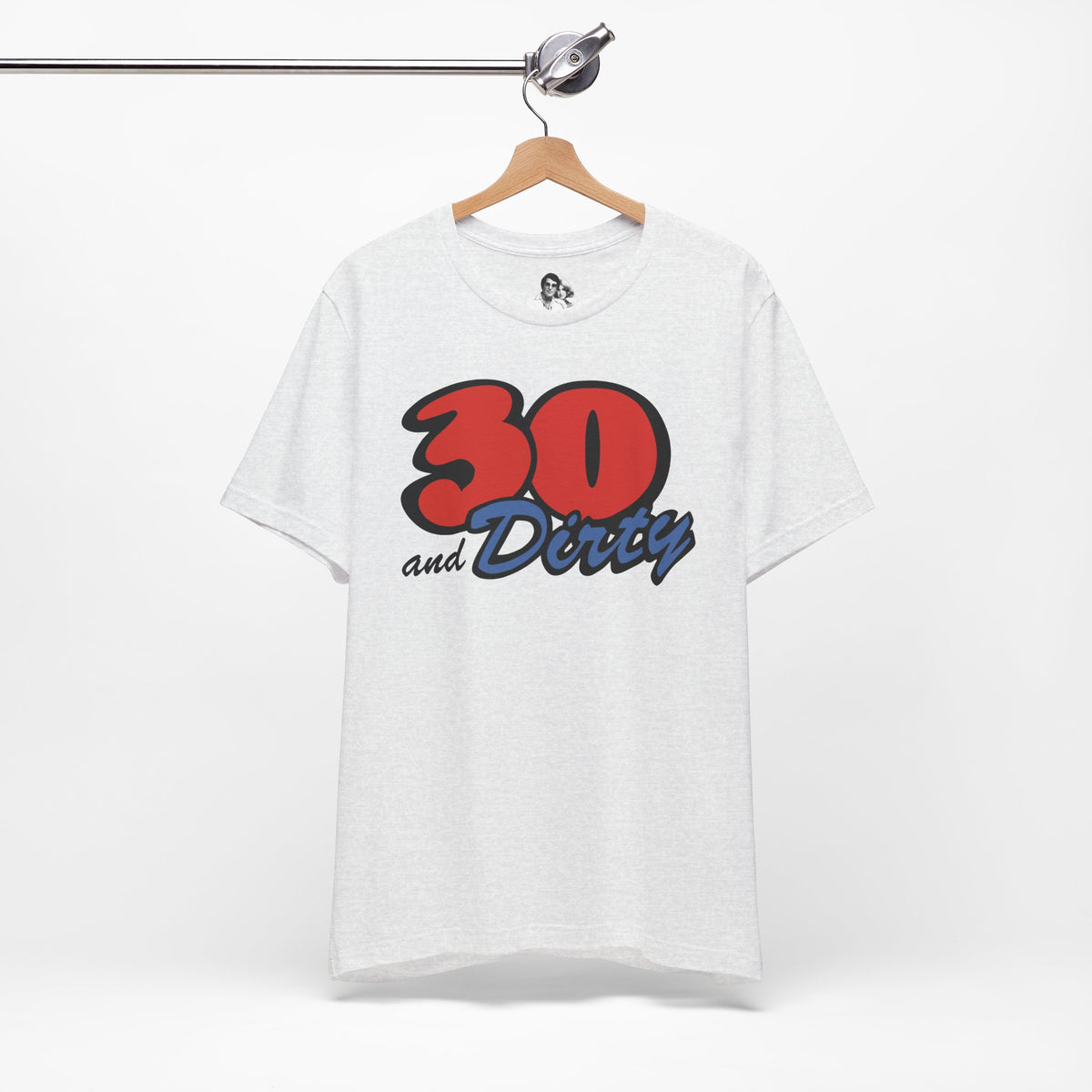 30 and Dirty Light T-Shirt