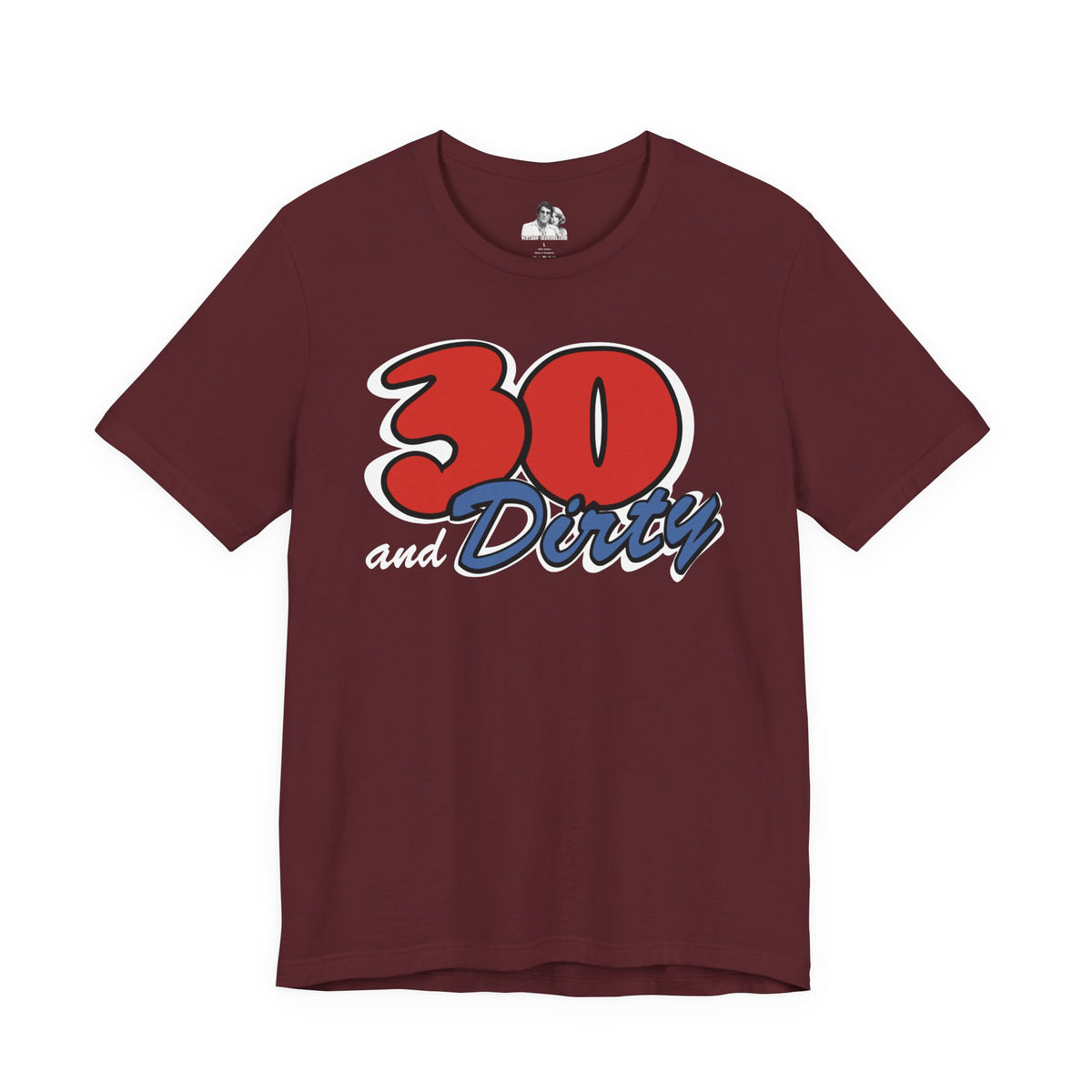30 and Dirty Dark T-Shirt