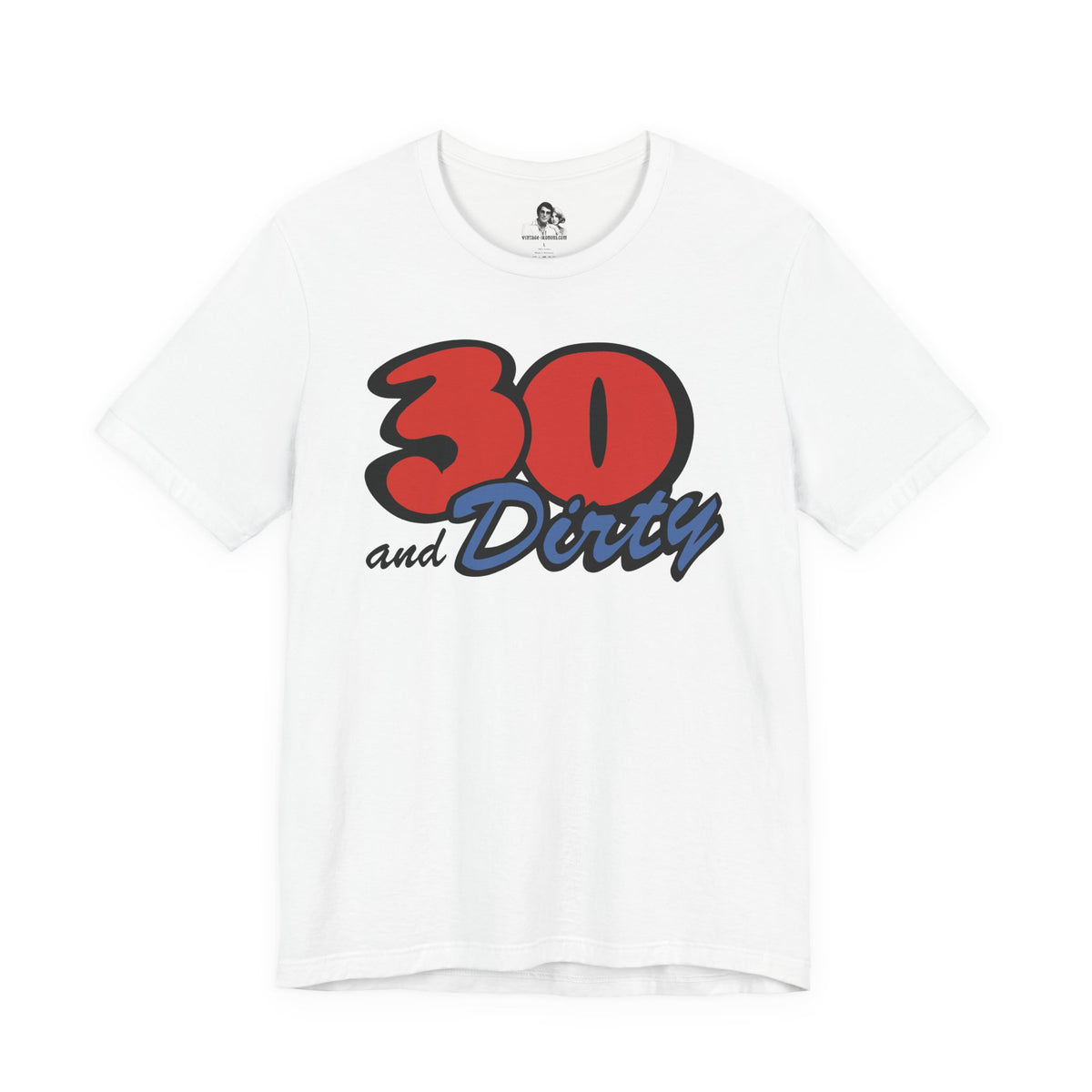 30 and Dirty Light T-Shirt