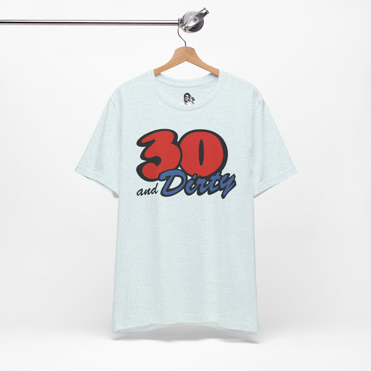 30 and Dirty Light T-Shirt