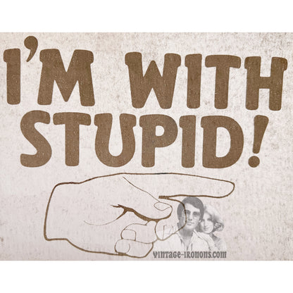 I'm With Stupid! Vintage Iron On Heat Transfer