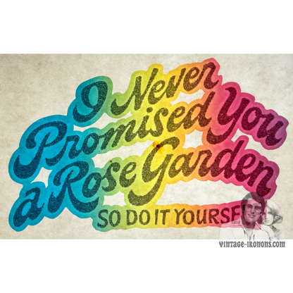 I Never Promised You a Rose Garden... Vintage Rainbow Iron On Heat Transfer
