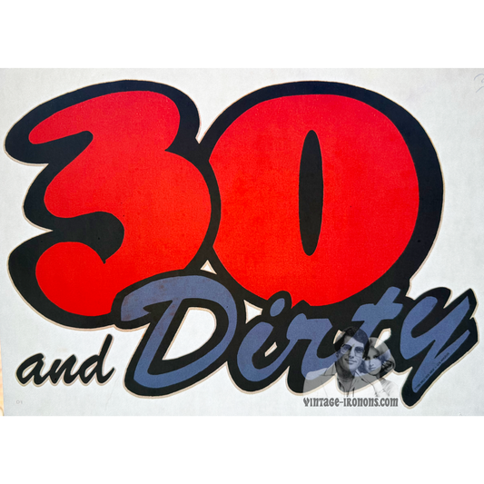 30 and Dirty (Birthday) Vintage Iron On Heat Transfer